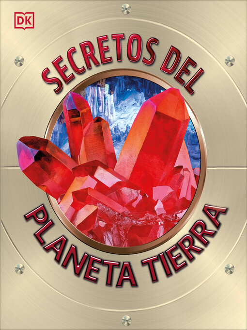 Title details for Secretos del Planeta Tierra (Explanatorium of the Earth) by DK - Available